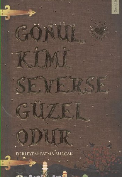 Gönül Kimi Severse Güzel Odur Gönül Kimi Severse Güzel Odur