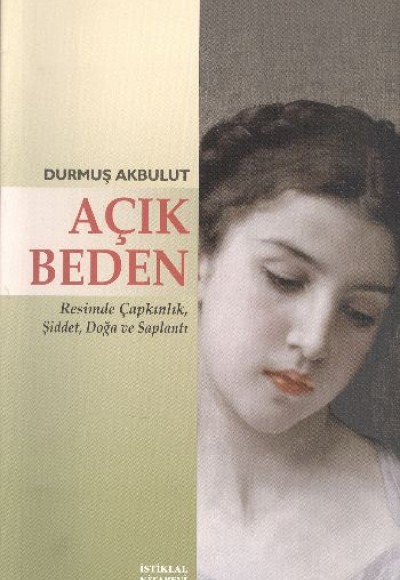 Açık Beden Resimde Çapkınlık, Şiddet, Doğa ve Saplantı Açık Beden Resimde Çapkınlık, Şiddet, Doğa ve Saplantı