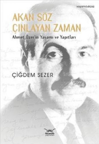 Akan Söz Çınlayan Zaman Ahmet Özer'in Yaşamı ve Yapıtları Akan Söz Çınlayan Zaman Ahmet Özer'in Yaşamı ve Yapıtları