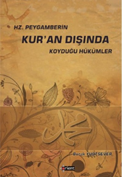 Hz. Peygamberin Kur'an Dışında Koyduğu Hükümler Hz. Peygamberin Kur'an Dışında Koyduğu Hükümler