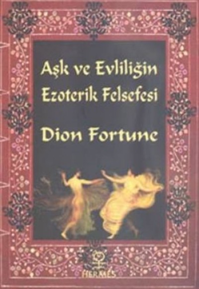 Aşk ve Evliliğin Ezoterik Felsefesi Aşk ve Evliliğin Ezoterik Felsefesi
