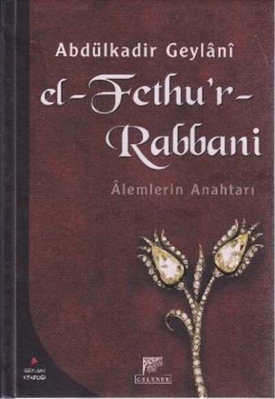 El-Fethu'r Rabbani / Alemlerin Anahtarı (Ciltli) El-Fethu'r Rabbani / Alemlerin Anahtarı (Ciltli)