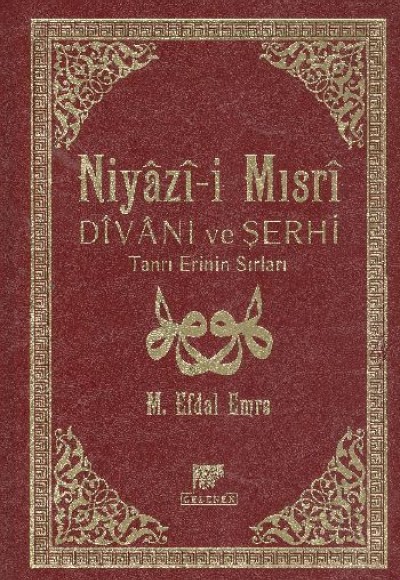 Niyazi-i Mısri Divanı ve Şerhi (Şamua-Ciltli) Tanrı Erinin Sırları Niyazi-i Mısri Divanı ve Şerhi (Şamua-Ciltli) Tanrı Erinin Sırları