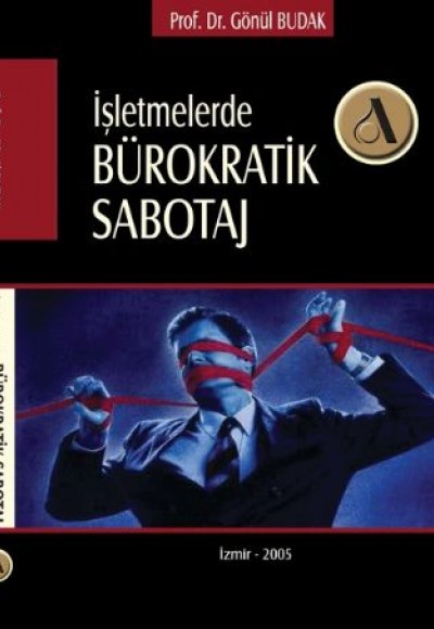 İşletmelerde Bürokratik Sabotaj İşletmelerde Bürokratik Sabotaj