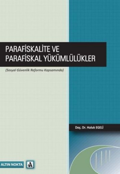 Parafiskalite ve Parafiskal Yükümlülükler (Sosyal Güvenlik Reformu Kapsamında) Parafiskalite ve Parafiskal Yükümlülükler (Sosyal Güvenlik Reformu Kapsamında)