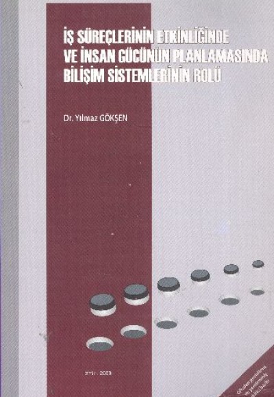 İş Süreçlerinin Etkinliğinde ve İnsan Gücünün Planlamasında Bilişim Sistemlerinin Rolü İş Süreçlerinin Etkinliğinde ve İnsan Gücünün Planlamasında Bilişim Sistemlerinin Rolü