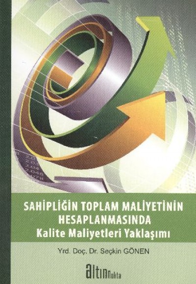 Sahipliğin Toplam Maliyetinin Hesaplanmasında Kalite Maliyetleri Yaklaşımı Sahipliğin Toplam Maliyetinin Hesaplanmasında Kalite Maliyetleri Yaklaşımı