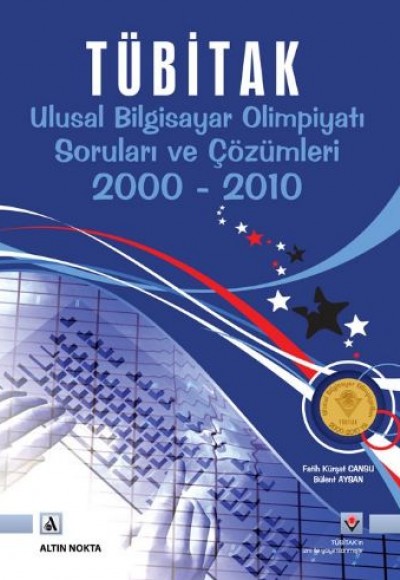 Tübitak Ulusal Bilgisayar Olimpiyatı Soruları ve Çözümleri 2000-2010 Tübitak Ulusal Bilgisayar Olimpiyatı Soruları ve Çözümleri 2000-2010