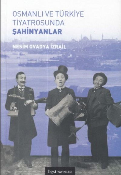 Osmanlı ve Türkiye Tiyatrosunda Şahinyanlar Osmanlı ve Türkiye Tiyatrosunda Şahinyanlar