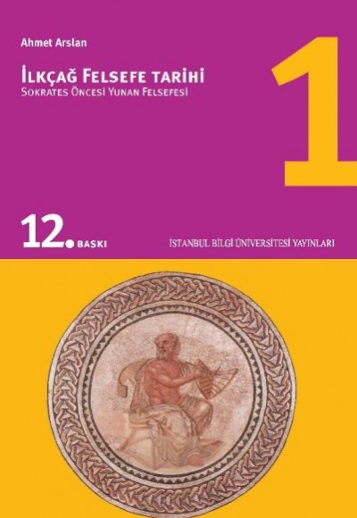 İlkçağ Felsefe Tarihi 01 - Sokrates Öncesi Yunan Felsefesi İlkçağ Felsefe Tarihi 01 - Sokrates Öncesi Yunan Felsefesi