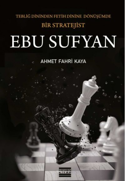 Ebu Sufyan Tebliğ Dininden Fetih Dinine Dönüşümde Bir Stratejist Ebu Sufyan Tebliğ Dininden Fetih Dinine Dönüşümde Bir Stratejist