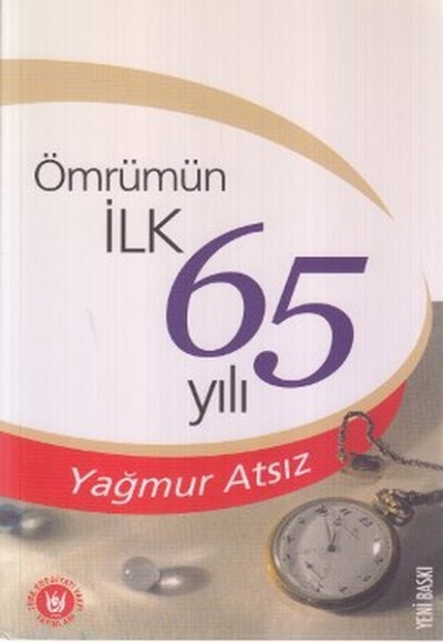 Ömrümün İlk 65 Yılı Ömrümün İlk 65 Yılı