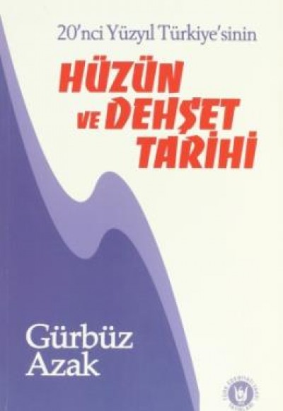 Hüzün ve Dehşet Tarihi 20'nci Yüzyıl Türkiye'sinin Hüzün ve Dehşet Tarihi 20'nci Yüzyıl Türkiye'sinin