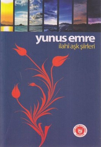 Yunus Emre / İlahi Aşk Şiirleri Yunus Emre / İlahi Aşk Şiirleri