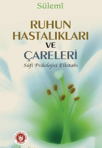 Ruhun Hastalıkları ve Çareleri Ruhun Hastalıkları ve Çareleri