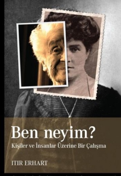 Ben Neyim? Kişiler ve İnsanlar Üzerine Bir Çalışma Ben Neyim? Kişiler ve İnsanlar Üzerine Bir Çalışma