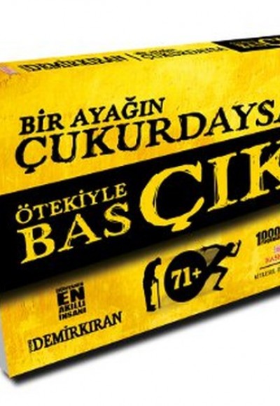 Bir Ayağın Çukurdaysa Ötekiyle Bas Çık