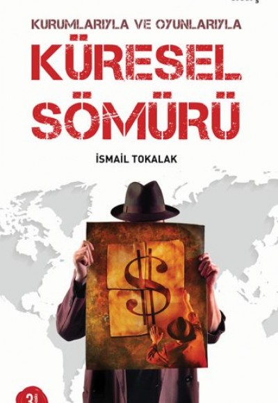 Kurumlarıyla ve Oyunlarıyla Küresel Sömürü Kurumlarıyla ve Oyunlarıyla Küresel Sömürü