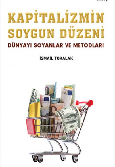 Kapitalizmin Soygun Düzeni Dünyayı Soyanlar ve Metodları Kapitalizmin Soygun Düzeni Dünyayı Soyanlar ve Metodları