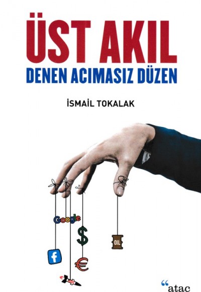 Üst Akıl Denen Acımasız Düzen Üst Akıl Denen Acımasız Düzen