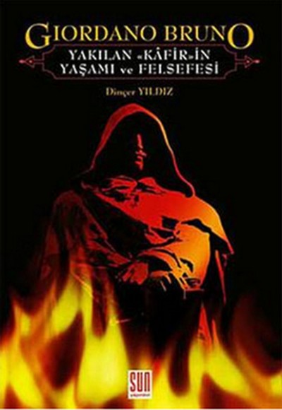 Giordano Bruno - Yakılan Kafirin Yaşamı ve Felsefesi Giordano Bruno - Yakılan Kafirin Yaşamı ve Felsefesi