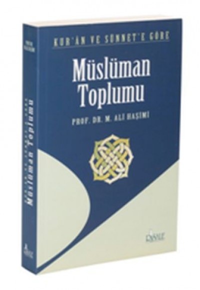 Kur'an ve Sünnet'e Göre Müslüman Toplumu Kur'an ve Sünnet'e Göre Müslüman Toplumu