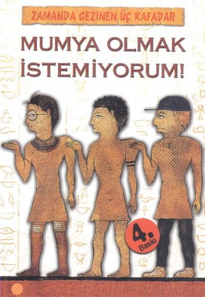 Mumya Olmak İstemiyorum! / Zamanda Gezinen Üç Kafadar Mumya Olmak İstemiyorum! / Zamanda Gezinen Üç Kafadar