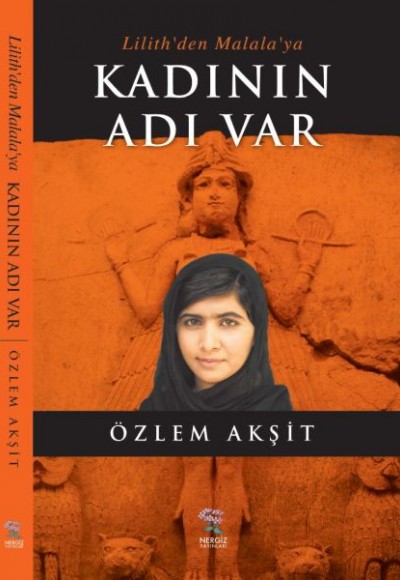 Lilith'den Malala'ya Kadının Adı Var Lilith'den Malala'ya Kadının Adı Var