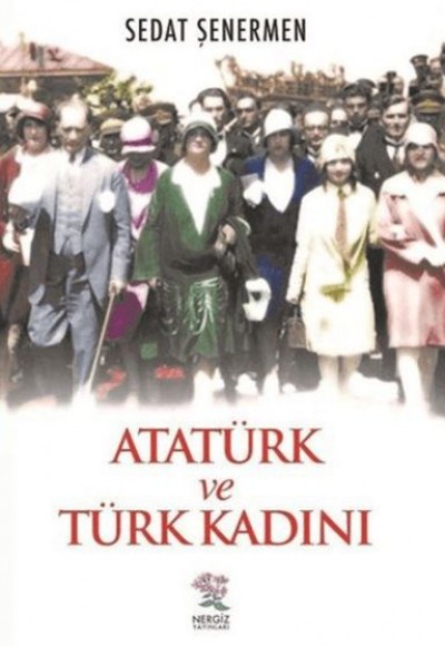 Atatürk ve Türk Kadını Atatürk ve Türk Kadını
