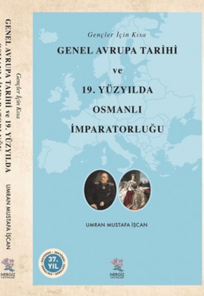 Gençler İçin Kısa Genel Avrupa Tarihi ve 19. Yüzyılda Osmanlı İmparatorluğu Gençler İçin Kısa Genel Avrupa Tarihi ve 19. Yüzyılda Osmanlı İmparatorluğu