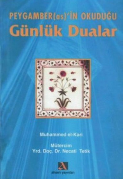 Peygamber(as)’in Okuduğu Günlük Dualar Peygamber(as)’in Okuduğu Günlük Dualar