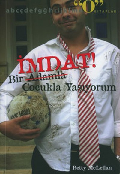 İmdat! Bir Adamla (Çocukla) Yaşıyorum İmdat! Bir Adamla (Çocukla) Yaşıyorum