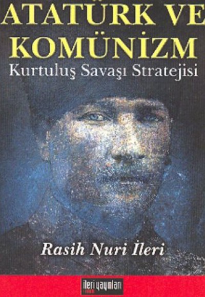 Atatürk ve Komünizm Kurtuluş Savaşı Stratejisi