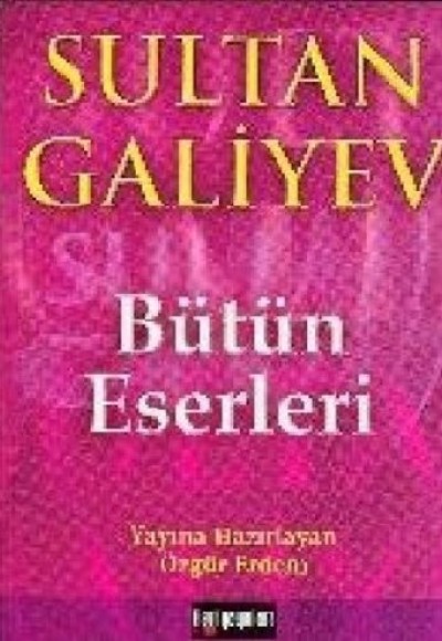 Sultan Galiyev Bütün Eserleri Sultan Galiyev Bütün Eserleri
