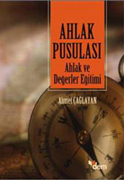 Ahlak Pusulası Ahlak ve Değerler Eğitimi Ahlak Pusulası Ahlak ve Değerler Eğitimi