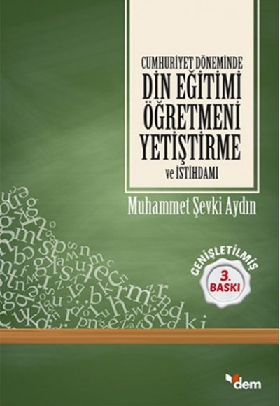 Cumhuriyet Döneminde Din Eğitimi Öğretmeni Yetiştirme ve İstihdamı Cumhuriyet Döneminde Din Eğitimi Öğretmeni Yetiştirme ve İstihdamı