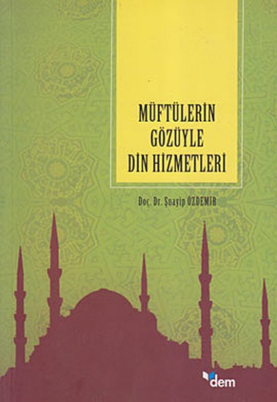Müftülerin Gözüyle Din Hizmetleri Müftülerin Gözüyle Din Hizmetleri