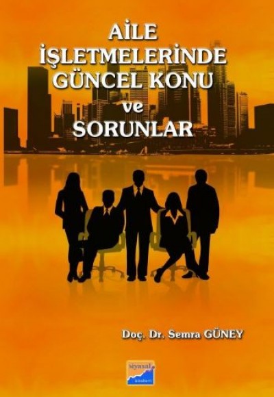 Aile İşletmelerinde Güncel Konu ve Sorunlar Aile İşletmelerinde Güncel Konu ve Sorunlar
