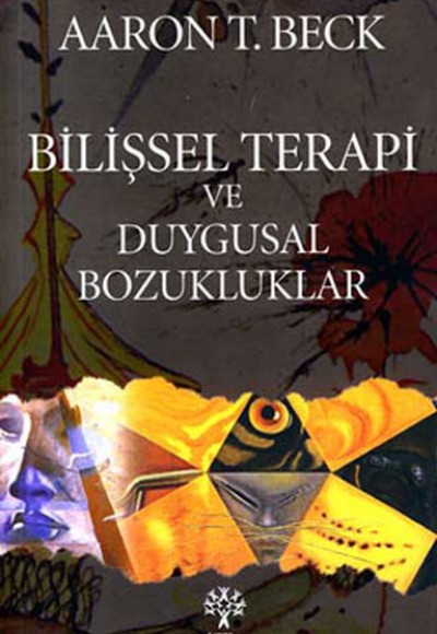 Bilişsel Terapi ve Duygusal Bozuklukları Bilişsel Terapi ve Duygusal Bozuklukları