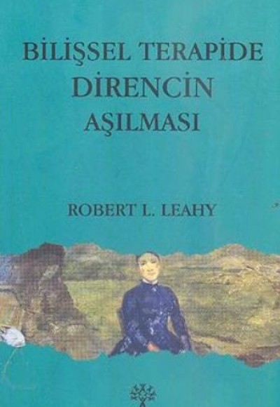 Bilişsel Terapide Direncin Aşılması Bilişsel Terapide Direncin Aşılması