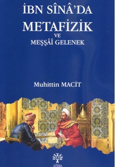 İbn Sinada Metafizik ve Meşşai Gelenek İbn Sinada Metafizik ve Meşşai Gelenek