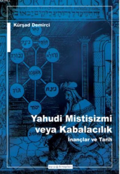 Yahudi Mistisizmi veya Kabalacalık İnançlar ve Tarih Yahudi Mistisizmi veya Kabalacalık İnançlar ve Tarih