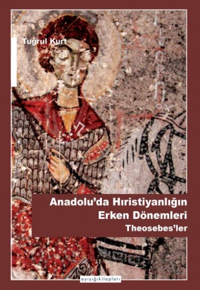 Anadoluda Hıristiyanlığın Erken Dönemleri Anadoluda Hıristiyanlığın Erken Dönemleri