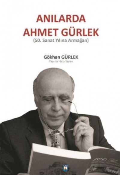 Anılarda Ahmet Gürlek (50. Sanat Yılına Armağan) Anılarda Ahmet Gürlek (50. Sanat Yılına Armağan)