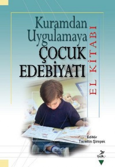 Kuramdan Uygulamaya Çocuk Edebiyatı El Kitabı Kuramdan Uygulamaya Çocuk Edebiyatı El Kitabı