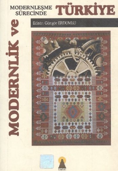 Modernlik ve Modernleşme Sürecinde Türkiye Modernlik ve Modernleşme Sürecinde Türkiye