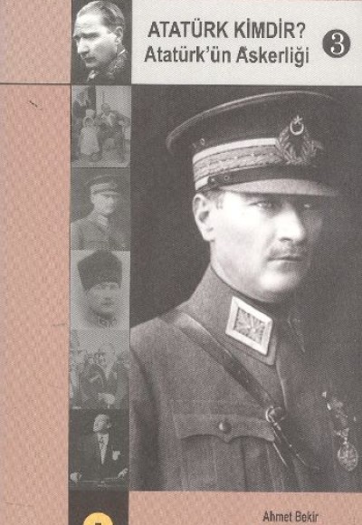 Atatürk Kimdir? Atatürk’ün Askerliği 3 Atatürk Kimdir? Atatürk’ün Askerliği 3