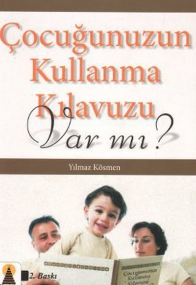 Çocuğunuzun Kullanma Kılavuzu Var mı? Çocuğunuzun Kullanma Kılavuzu Var mı?