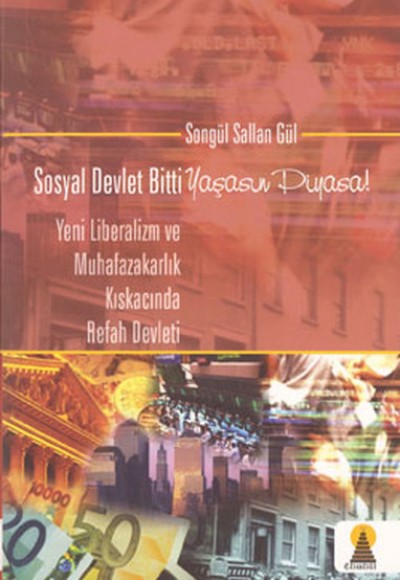 Sosyal Devlet Bitti Yaşasın Piyasa! Sosyal Devlet Bitti Yaşasın Piyasa!