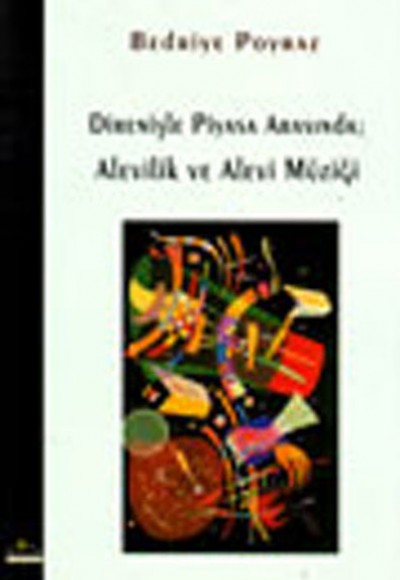 Direnişle Piyasa Arasında:Alevilik ve Alevi Müziği Direnişle Piyasa Arasında:Alevilik ve Alevi Müziği